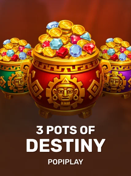 3 Pots of Destiny